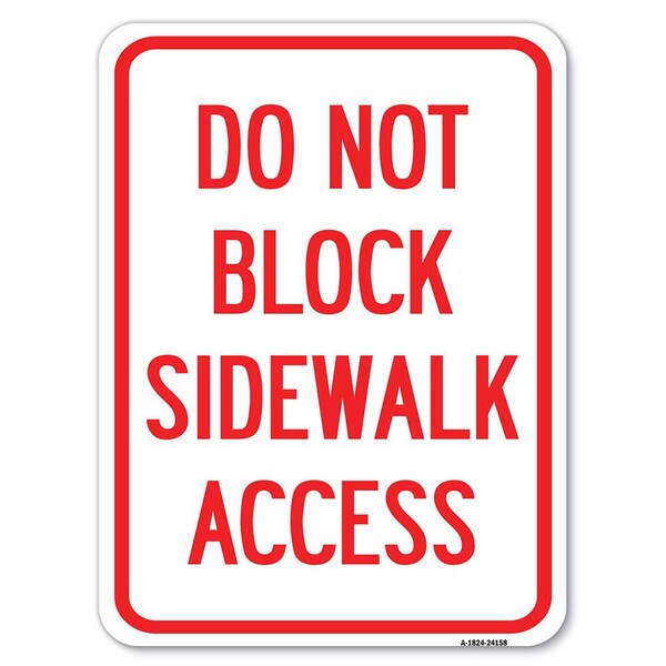 Signmission Do Not Block Sidewalk Access Heavy-Gauge Aluminum Rust Proof Parking Sign, 18" x 24", A-1824-24158 A-1824-24158 - main